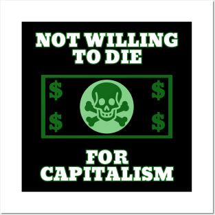 Not Willing To Die For Capitalism Posters and Art